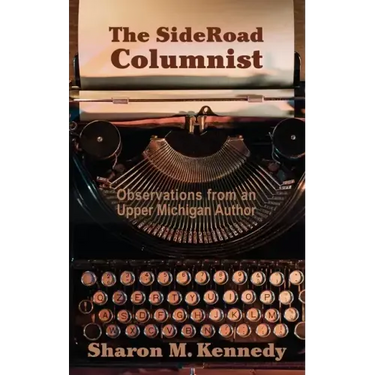 The SideRoad Columnist: Observations from an Upper Michigan Author