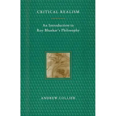 Critical Realism: An Introduction to Roy Bhaskar's Philosophy