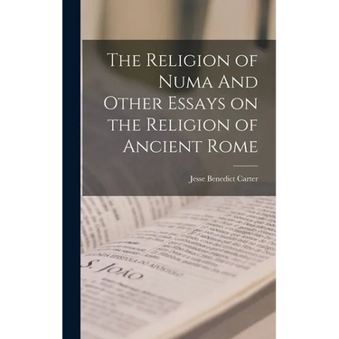 The Religion of Numa And Other Essays on the Religion of Ancient Rome