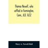 Thomas Newell, who settled in Farmington, Conn., A.D. 1632. And his descendants. A genealogical table