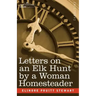 Letters on an Elk Hunt by a Woman Homesteader