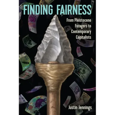 Finding Fairness: From Pleistocene Foragers to Contemporary Capitalists