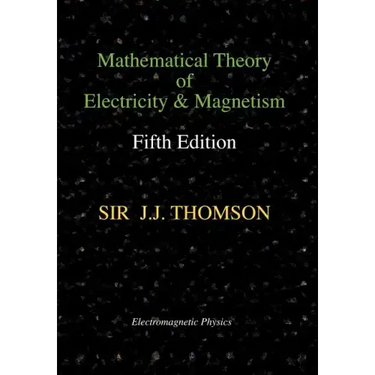 Mathematical Theory of Electricity and Magnetism, Fifth Edition (Electromagnetic Physics)