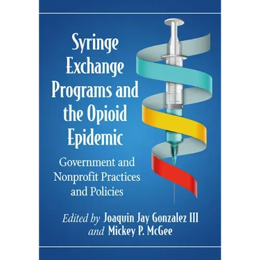 Syringe Exchange Programs and the Opioid Epidemic: Government and Nonprofit Practices and Policies