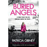 Buried Angels: Absolutely gripping crime fiction with a jaw-dropping twist