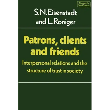 Patrons, Clients and Friends: Interpersonal Relations and the Structure of Trust in Society