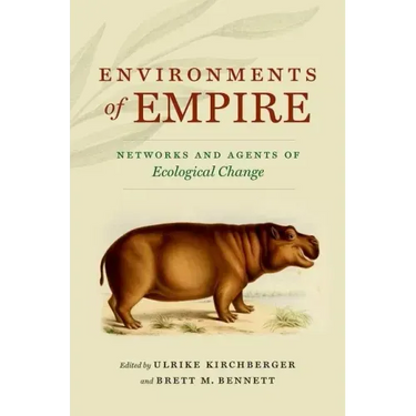 Environments of Empire: Networks and Agents of Ecological Change