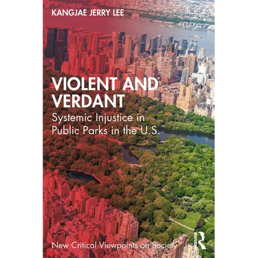 Violent and Verdant: Systemic Injustice in Public Parks in the U.S.