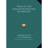 Trial of the Lancaster Witches AD MDCXII