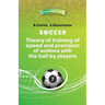 Soccer. Theory of training of speed and precision of actions with the ball by pl