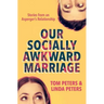 Our Socially Awkward Marriage: Stories from an Asperger's Relationship