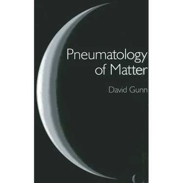 Pneumatology of Matter: A Philosophical Inquiry Into the Origins and Meaning of Modern Physical Theory