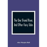 The One Strand River, And Other Fairy Tales