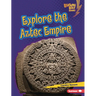Explore the Aztec Empire