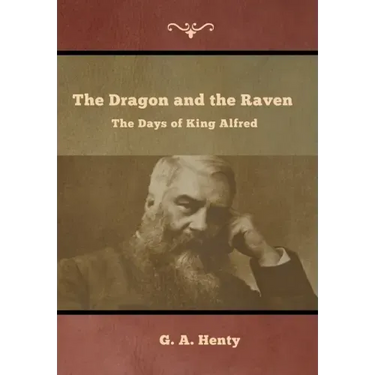 The Dragon and the Raven: The Days of King Alfred