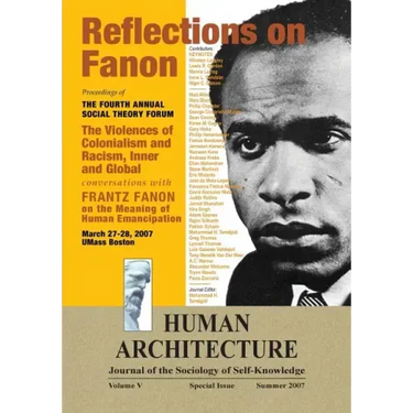 Reflections on Fanon: The Violences of Colonialism and Racism, Inner and Global--Conversations with Frantz Fanon on the Meaning of Human Ema