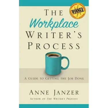 The Workplace Writer's Process: A Guide to Getting the Job Done
