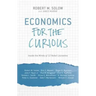 Economics for the Curious: Inside the Minds of 12 Nobel Laureates