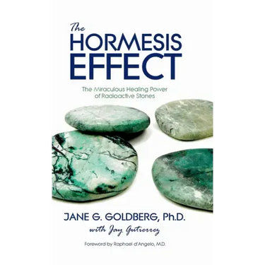 The Hormesis Effect: The Miraculous Healing Power of Radioactive Stones
