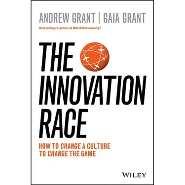 The Innovation Race: How to Change a Culture to Change the Game