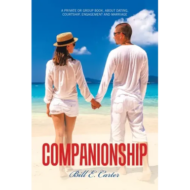 Companionship: A Private or Group Book, About Dating, Courtship, Engagement and Marriage