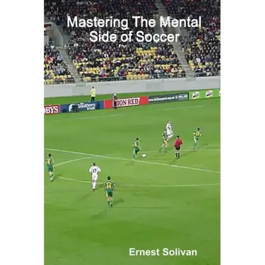 Mastering The Mental Side Of Soccer