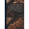 Lex Parliamentaria Americana. Elements of the Law and Practice of Legislative Assemblies in the United States of America