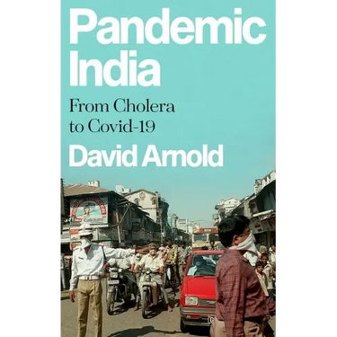 Pandemic India: From Cholera to Covid-19