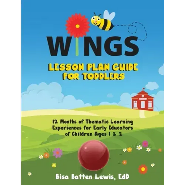 WINGS Lesson Plan Guide for Toddlers: 12 Months of Thematic Learning Experiences for Early Educators of Children Ages 1 and 2