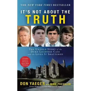 It's Not about the Truth: The Untold Story of the Duke Lacrosse Case and the Lives It Shattered