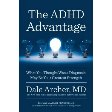 The ADHD Advantage: What You Thought Was a Diagnosis May Be Your Greatest Strength