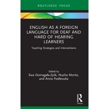 English as a Foreign Language for Deaf and Hard of Hearing Learners: Teaching Strategies and Interventions