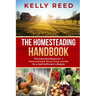 The Homesteading Handbook: The Essential Beginner's Homestead Planning Guide for a Self-Sufficient Lifestyle