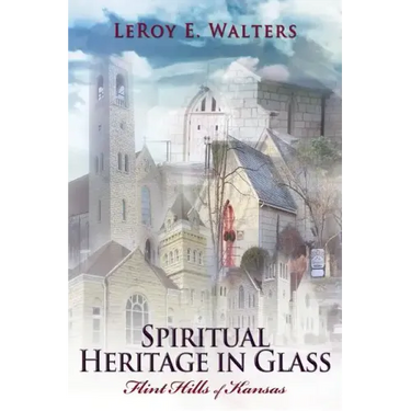 Spiritual Heritage in Glass: Flint Hills of Kansas