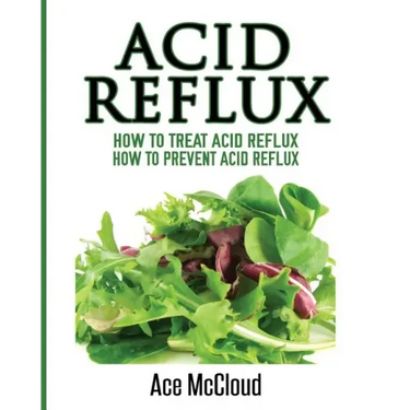 Acid Reflux: How To Treat Acid Reflux: How To Prevent Acid Reflux