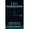EKG Interpretation: Making EKG/ECG Interpretation Easy!