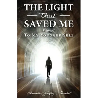 The Light That Saved Me Volume I To My Younger Self