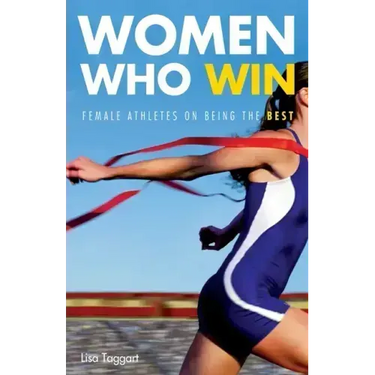 Women Who Win: Women Athletes on Being the Best