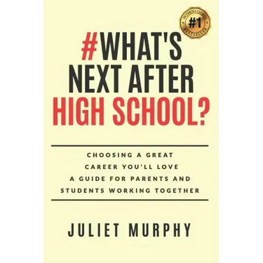#what's Next After High School?: Choosing a Great Career You'll Love: A Guide for Parents and Students Working Together