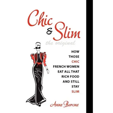 Chic & Slim: How Those Chic French Women Eat All That Rich Food And Still Stay Slim