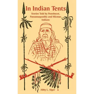 In Indian Tents: Stories Told by Penobscot, Passamaquoddy and Micmac Indians