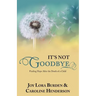It's Not Goodbye: Finding Hope After the Death of a Child