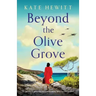 Beyond the Olive Grove: An absolutely gripping and heartbreaking WW2 historical novel