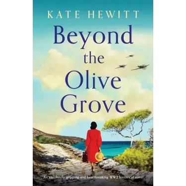 Beyond the Olive Grove: An absolutely gripping and heartbreaking WW2 historical novel