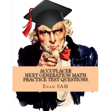 Accuplacer Next Generation Math Practice Test Questions: Next Generation Accuplacer Math Study Guide for Arithmetic, Quantitative Reasoning, Statistic
