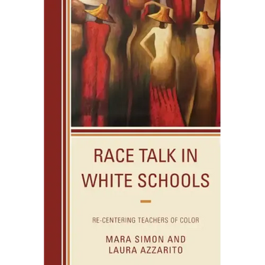 Race Talk in White Schools: Re-Centering Teachers of Color