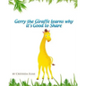 Gerry the Giraffe Learns Why it's Good to Share: In Color, Book 1 of The Safari Children's Books on Good Behavior