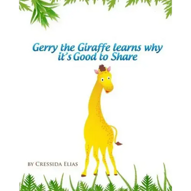 Gerry the Giraffe Learns Why it's Good to Share: In Color, Book 1 of The Safari Children's Books on Good Behavior