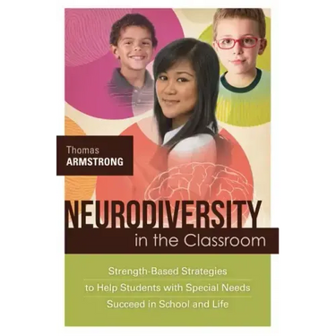 Neurodiversity in the Classroom: Strength-Based Strategies to Help Students with Special Needs Succeed in School and Life