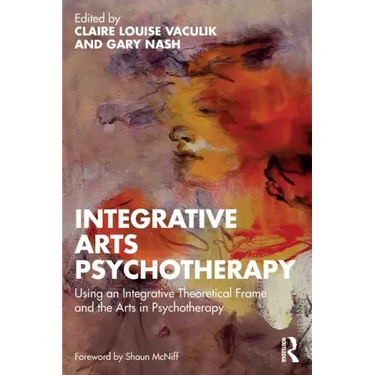 Integrative Arts Psychotherapy: Using an Integrative Theoretical Frame and the Arts in Psychotherapy